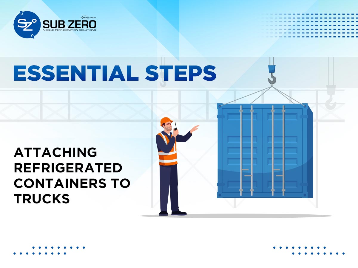 Essential Steps: Attaching Refrigerated Containers to Trucks